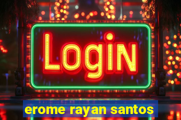 erome rayan santos